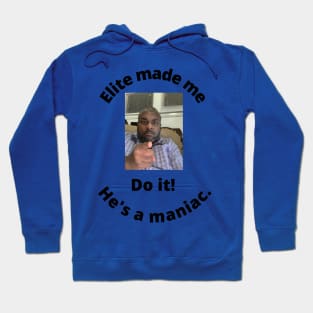 Elite made me do it Hoodie